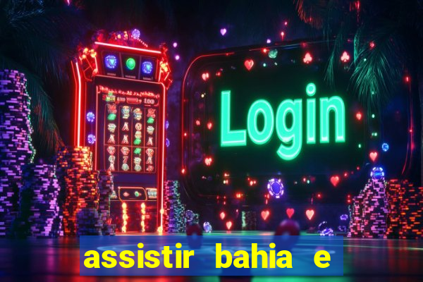 assistir bahia e flamengo multicanais